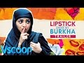 Official Teaser Of Lipstick Under My Burkha VSCOOP