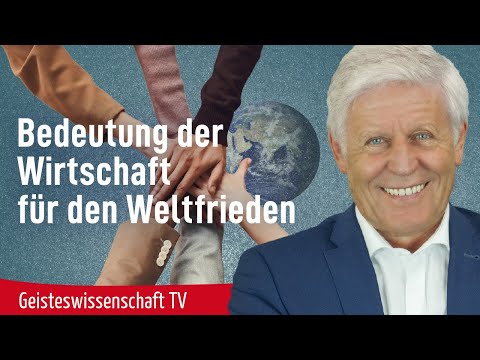 Bedeutung der Wirtschaft für den Weltfrieden.