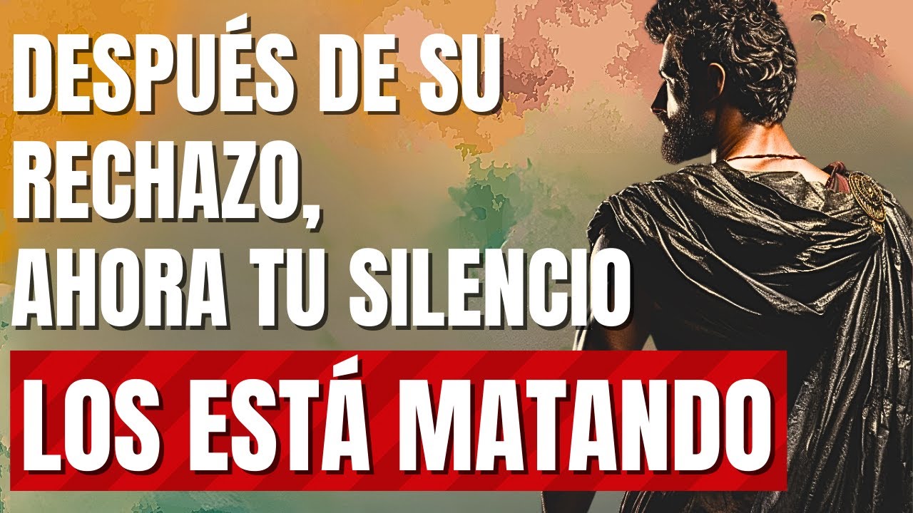 TU SILENCIO DESPUÉS DE SU RECHAZO LA LECCIÓN ESTOICA que LOS ESTÁ DESTRUYENDO (ESTOICISMO)