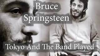 Bruce Springsteen   Tokyo And The Band Played   Early Outtake