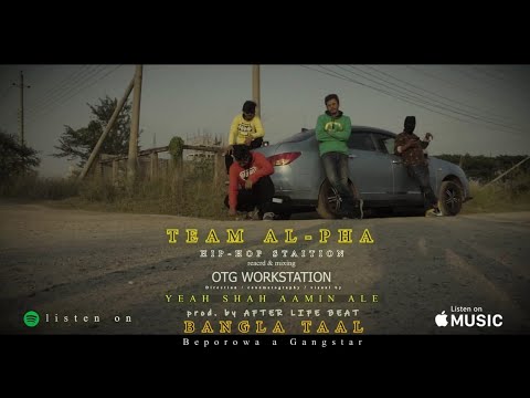 TEAM AL-PHA - BANGLA TAAL | PROD BY @AfterLlifBeatz | @yeahshahaaminale3174 (OFFICIAL MUSIC VIDEO)