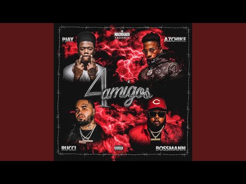 4 Amigos (feat. Rucci, AzChike & Bossmann)