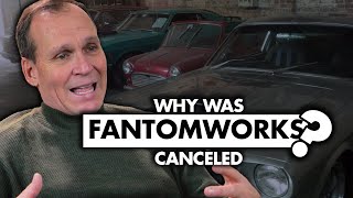 Why was “FantomWorks” canceled