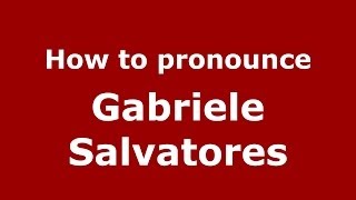 How to pronounce Gabriele Salvatores