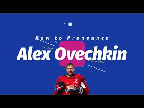 How To Pronounce "Alex Ovechkin"