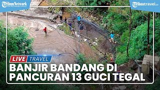 Detik-detik Banjir Bandang di Pancuran 13 Guci Tegal, Wisata Tutup Sementara