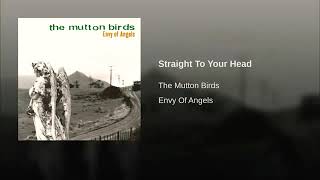 The Mutton Birds🎼Straight To Your Head