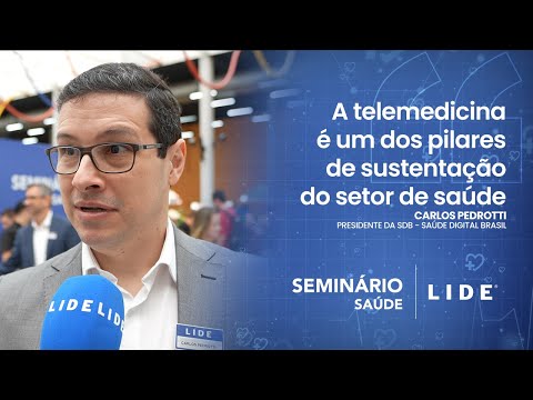 SEMINÁRIOS LIDE | Carlos Pedrotti: "Telemedicina é um dos pilares de sustentação do setor de saúde"