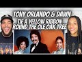 FIRST TIME HEARING Tony Orlando & Dawn - Tie A Yellow Ribbon Round The Ole Oak Tree REACTION