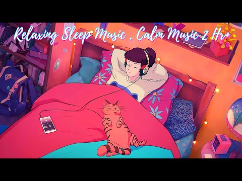 Relaxing Sleep Music , Calm Music 2 Hr+  Sleep Music, Stress Relief Music, Spa, Meditation, Yoga