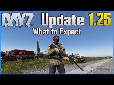 DayZ Update 1.25 - What to Expect - New Weapon, New Sounds, Fixes and More - PC / Xbox / PS4 PS5