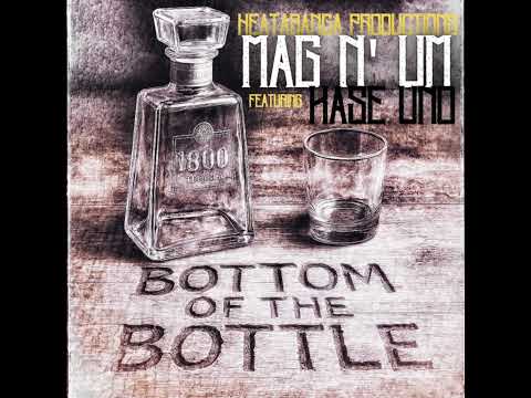 Mag N' Um - Bottom Of The Bottle (feat. Kase Uno)