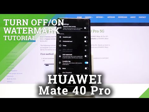 How to Find Camera Watermark Settings on HUAWEI Mate 40 Pro – Configure Camera Watermark