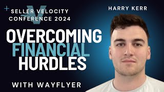 Overcoming Financial Hurdles with Harry Kerr @wayflyerapp