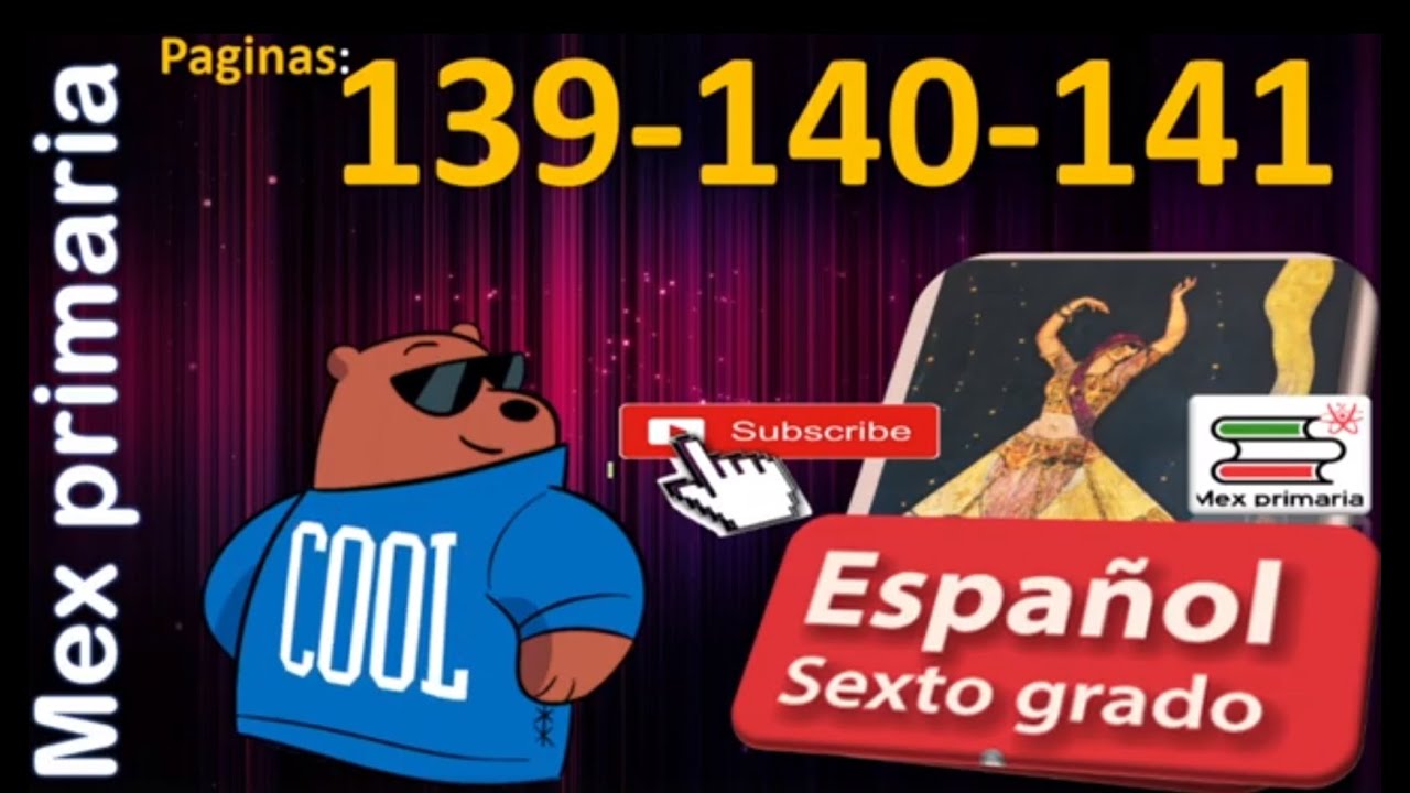 Español 6 explicación y las respuestas de español sexto grado página 139 140 141 español 6