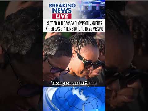 19-YEAR-OLD DACARA THOMPSON VANISHES AFTER GAS STATION STOP…10DAYS MISSING
