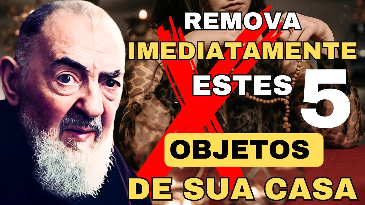 Padre Pio Elimine Estes 5 Objetos da Sua Casa