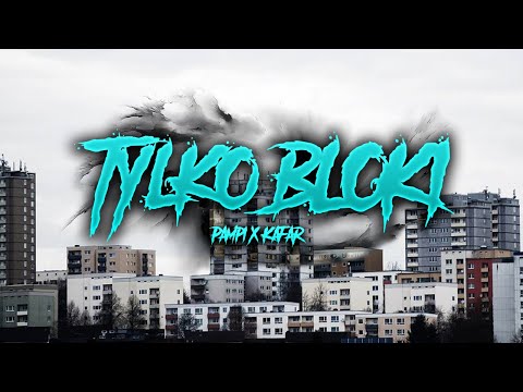 Pampi x Kafar - Tylko bloki