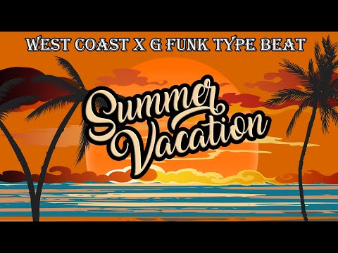 West Coast x G Funk Type Beat - Summer Vacation