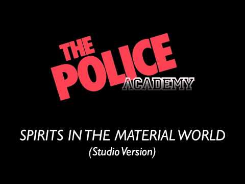 The Police Academy :: Spirits In The Material World (Studio Version)