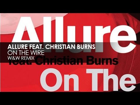 Allure featuring Christian Burns - On The Wire (W&W Remix)