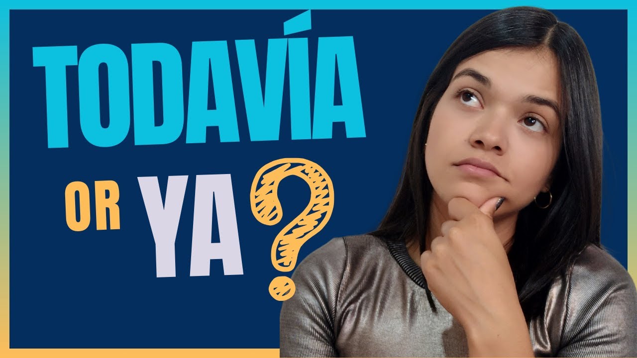 Master the Use of TODAVÍA and YA in 5 Minutes 🙌