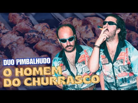 Duo Pimbalhudo - O homem do Churrasco