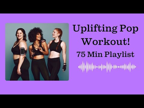 Uplifting Pop Music For Workout! - 75 Min Pop Playlist