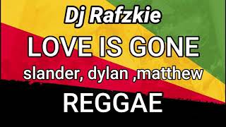 Download lagu Love Is Gone ( REGGAE ) I'm sorry don't leave me, SLANDER, Dylan Matthew Ft DjRafzkie Reggaeton mp3