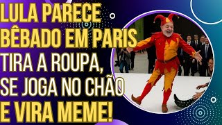 TENTE NÃO RIR: Lula parece bêbado em Paris, tira a roupa, se joga no chão e vira meme!