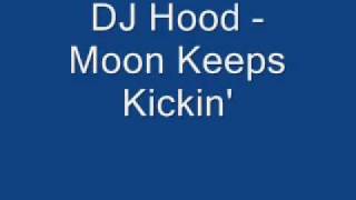 Dj Hood Moon Keeps Kicking