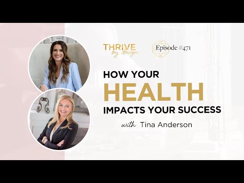 Episode #471: How Your Health Impacts Your Success with Tina Anderson