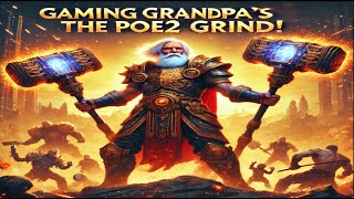 My Latest Warrior POE2 Gaming Action - A Hell of a Grind with Gaming Grandpa