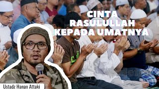 Download lagu TERBARU!! Ustadz Hanan Attaki | Cinta Rasulullah Kepada Umatnya mp3