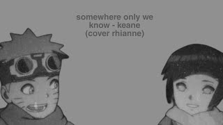 Download lagu somewhere only we know - keane (cover rhianne) lirik dan terjemahan Indonesia mp3 Download lagu somewhere only we know - keane (cover rhianne) lirik dan terjemahan Indonesia mp3