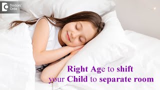 Right Age to shift your Child to separate room to sleep alone without parents - Dr. Surekha Tiwari