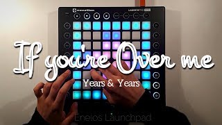 If you&#39;re Over me REMIX - Years &amp; Years | Enelos PROJECT launchpad