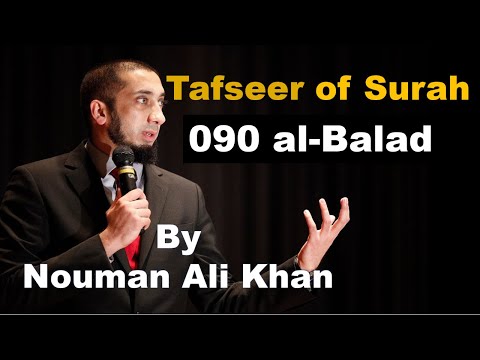 Tafseer of Surah - 090 al-Balad | Nouman Ali Khan | #noumanalikhan #noumanalikhanlectures #tafseer