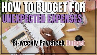 BI-WEEKLY PAYCHECK BUDGET | HOW TO BUDGET FOR UNEXPECTED EXPENSES