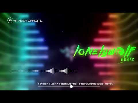Yavesh Tyler X Adam Levine - Heart Stereo (Zouk Remix)