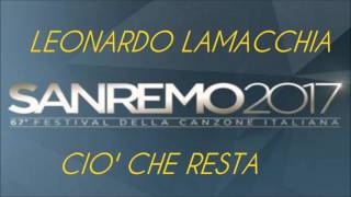 Leonardo Lamacchia - Ciò Che Resta [Sanremo 2017] [Nuove Proposte]