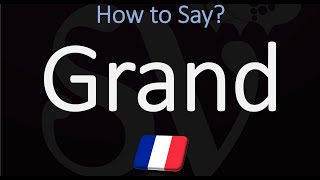 How to Say BIG or TALL in French? | How to Pronounce Grand?