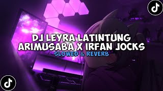 Download lagu DJ LEYRA LATINTUNG ARIMUSABA X IRFAN JOCKS sound NofriWangyy'Ps² ( Slowed & Reverb ) 🎧 mp3