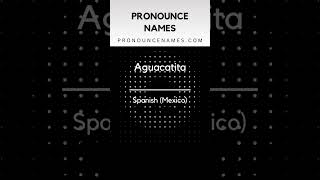 How to pronounce Aguacatita