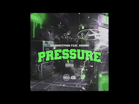 BigMoneyPooh - Pressure Feat: Shobbs