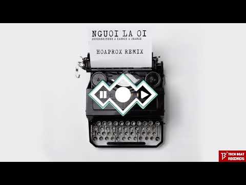 Người Lạ Ơi !   HOAPROX Official Remix   Superbrothers x Karik x Orange