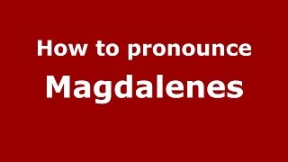 How to pronounce Magdalenes