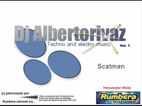 Dj albertorivaz - Scatman (Unofficial Remix)