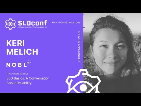 SLOconf 2021: SLO Basics - a conversation about reliability - by Keri Melich
