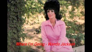 Where I'm Going - Wanda Jackson